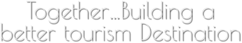 Together…Building a  better tourism Destination